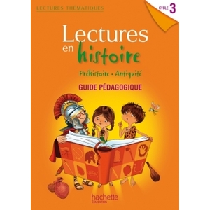 LECTURES EN HISTOIRE CYC3 Prehistoire, Antiquite GUIDE PEDAGOGIQUE