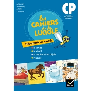 LES CAHIERS DE LA LUCIOLE - DECOUVERTE DU MONDE CP 2010