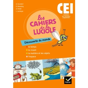 LES CAHIERS DE LA LUCIOLE - DECOUVERTE DU MONDE CE1 2010