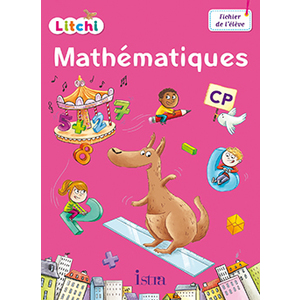 LITCHI MATHEMATIQUES CP - FICHIER ELEVE - ED. 2016