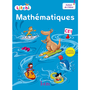 LITCHI MATHEMATIQUES CE1 - FICHIER ELEVE - ED. 2016