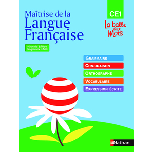 MAITRISE DE LA LANGUE FRANCAISE CE1 la balle aux mots MANUEL ED.2009